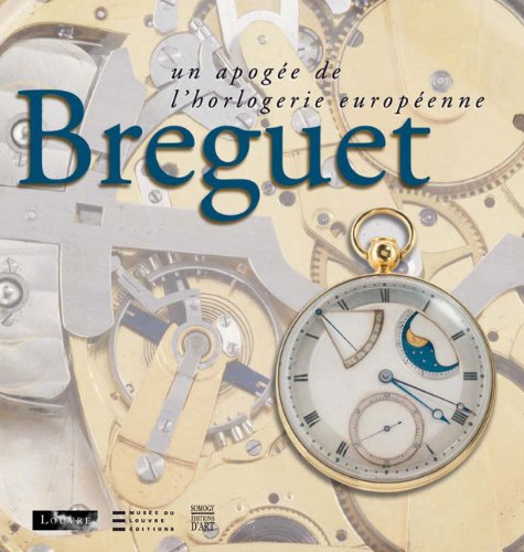 Breguet: The Climax of European Horology (9782757202685) by Breguet, Emmanuel; Bascou, Marc; Winter, George; Dion, Anne