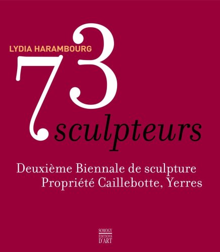 Stock image for 73 sculpteurs : Deuxime biennale de sculpture, proprit Caillebotte, Yerres for sale by Ammareal