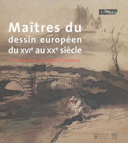 9782757203026: Matres du dessin europen du XVIe au XXe sicle: La collection Georges Pbereau