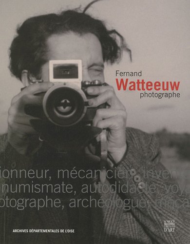 Beispielbild fr FERNAND WATTEEUW PHOTOGRAPHE 1913-2003 zum Verkauf von Librairie Rouchaleou