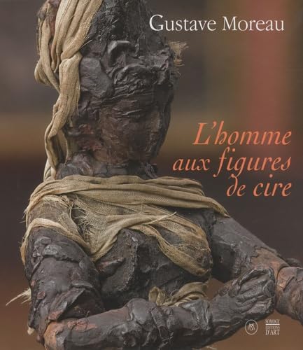 Stock image for Gustave Moreau: L'homme aux figures de cire for sale by Ammareal