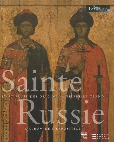 SAINTE-RUSSIE. L'ART RUSSE DES ORIGINES A PIERRE LE GRAND (BROCHE) (9782757203491) by Jannic Durand