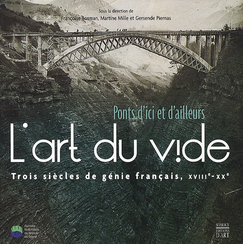 Beispielbild fr L'art du vide : Ponts d'ici et d'ailleurs, Trois sicles de gnie franais, XVIIIe-XXe zum Verkauf von Ammareal