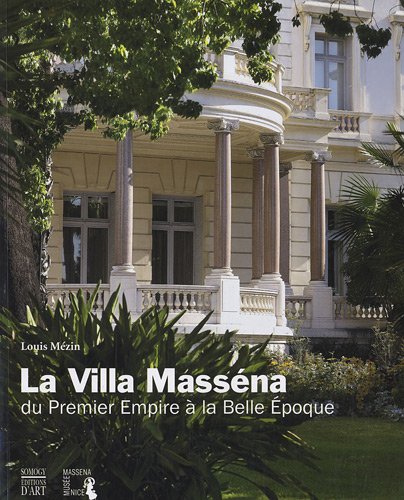 LA VILLA MASSENA: DU PREMIER EMPIRE A LA BELLE EPOQUE (COEDITION ET MUSEE SOMOGY) - mezin