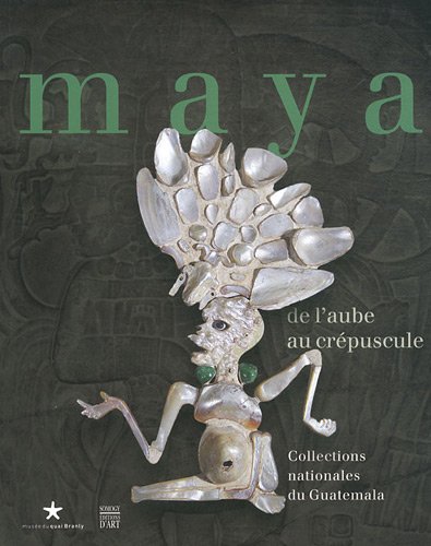 Imagen de archivo de Maya de l'aube au crepuscule : Les collections du Guatemala a la venta por Ammareal