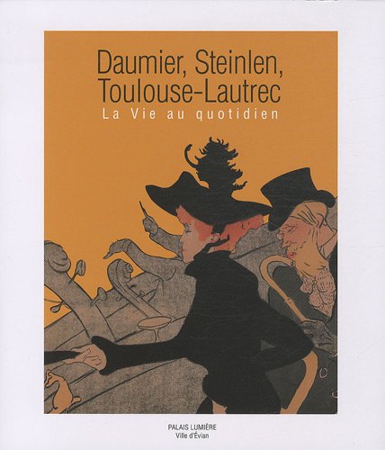 DAUMIER, STEINLEIN, TOULOUSE-LAUTREC (COEDITION ET MUSEE SOMOGY) (9782757204436) by Dominique Lobstein