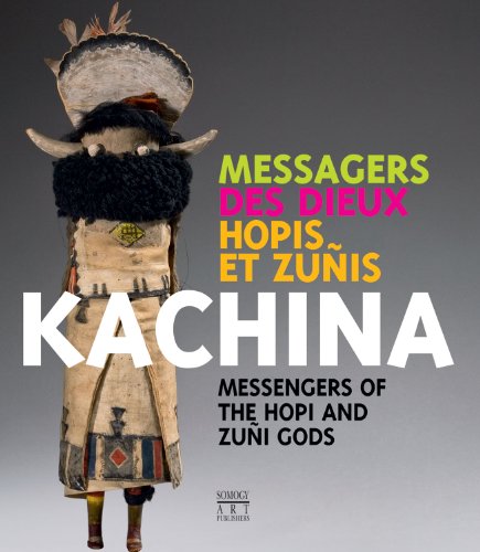 Stock image for Kachina: Messagers des dieux Hopis et Zunis = Messengers of the Hopi and Zuni Gods for sale by Thomas Emig