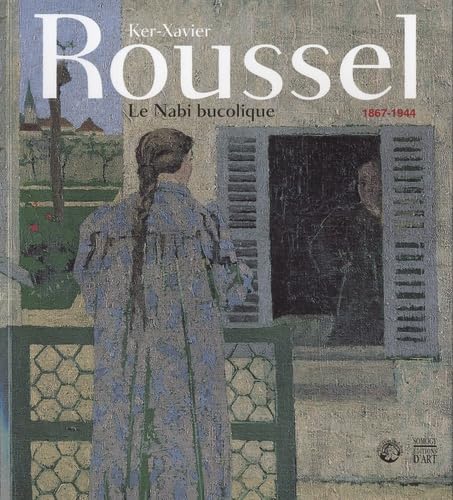 Beispielbild fr Ker-Xavier Roussel 1867-1944 : Le Nabi bucolique zum Verkauf von Ammareal