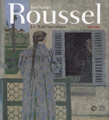 Stock image for Ker-Xavier Roussel 1867-1944. Le Nabi bucolique for sale by Art&Libri Firenze