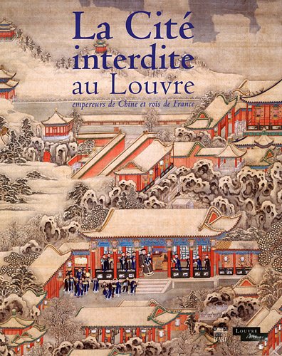 Beispielbild fr La Cit interdite au Louvre: Empereurs de Chine et rois de France zum Verkauf von AwesomeBooks