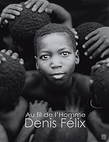 Denis FÃ©lix: Au fil de l'Homme (9782757204979) by GÃ©rard, Alain