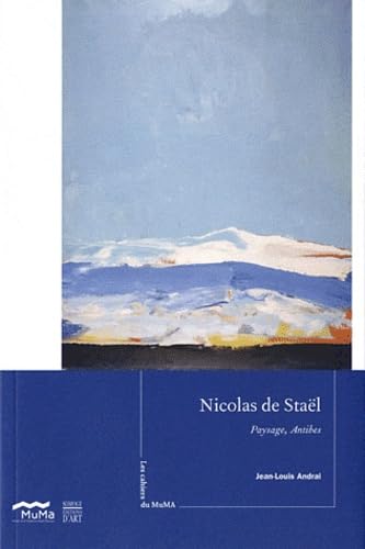 LES CAHIERS DU MUMA NÂ°12 NICOLAS DE STAEL: PAYSAGE, ANTIBES (COEDITION ET MUSEE SOMOGY) (9782757204986) by [???]