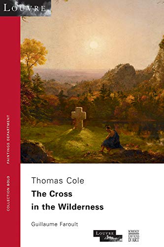 Beispielbild fr The Cross in the Wilderness. Thomas Cole: Collection Solo N? 49 - Mus?e Du Louvre zum Verkauf von ThriftBooks-Atlanta