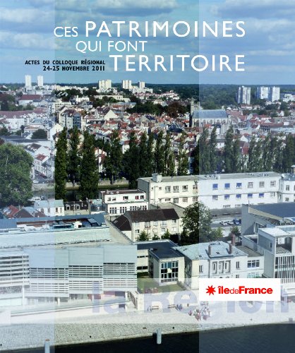 Beispielbild fr Ces patrimoines qui font territoire : Actes du colloque rgional, 24-25 Novembre 2011 zum Verkauf von Ammareal