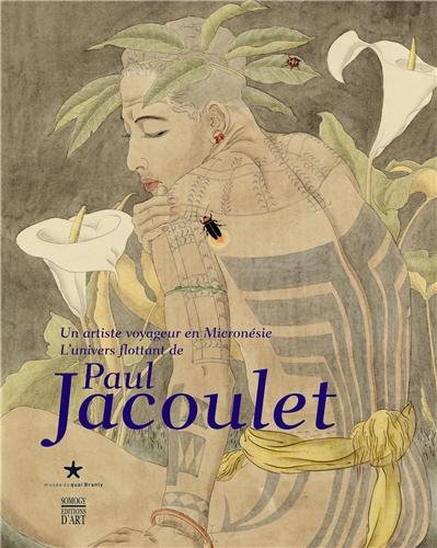 Stock image for L'univers de Paul Jacoulet : Un artiste voyageur en Micronsie for sale by Librairie Th  la page
