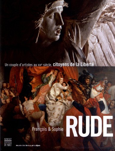Stock image for Franois & Sophie Rude : Un couple d'artistes au XIXe sicle, citoyens de la Libert for sale by Okmhistoire