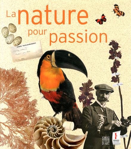 Beispielbild fr La Nature Pour Passion : Les Naturalistes De La Vende zum Verkauf von RECYCLIVRE