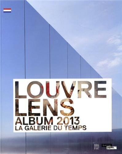 Stock image for Louvre-Lens, album 2013: La galerie du temps Dectot, Xavier; Martinez, Jean-Luc et Pomarde, Vincent for sale by BIBLIO-NET