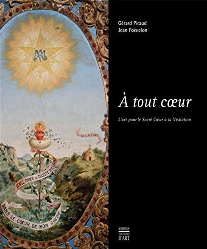 9782757205983: A tout coeur: L'art pour le Sacr Coeur  la Visitation