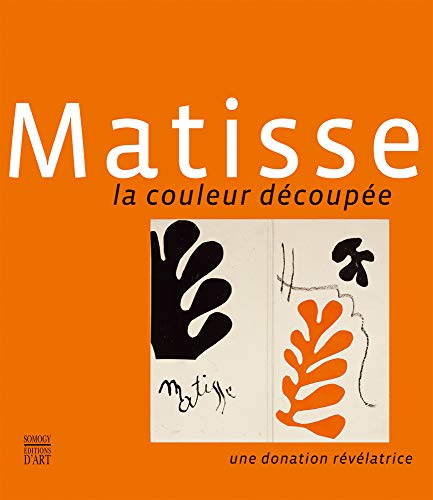 Beispielbild fr Matisse: La couleur dcoupe, une donation rvlatrice zum Verkauf von MaxiBooks