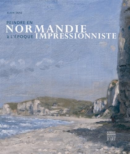 9782757206614: Peindre en Normandie  l'poque impressionniste