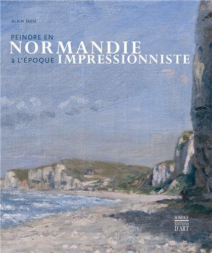 Stock image for Peindre en Normandie  l'poque impressionniste for sale by Achbarer