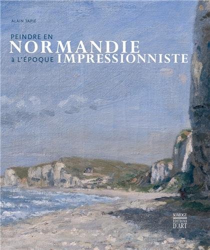 9782757206614: Peindre en Normandie  l'poque impressionniste