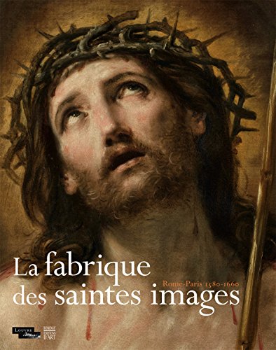 9782757209301: La fabrique des saintes images: Rome-Paris 1580-1660