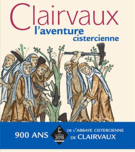 Beispielbild fr Clairvaux : L'aventure cistercienne zum Verkauf von medimops