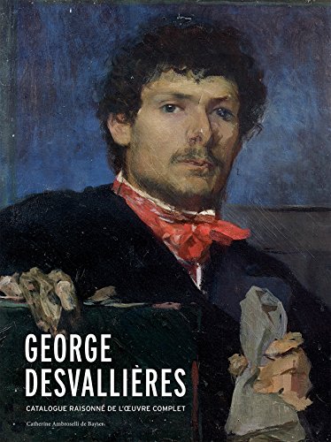 9782757209486: Georges Desvallires : catalogue raisonn de l'oeuvre complet