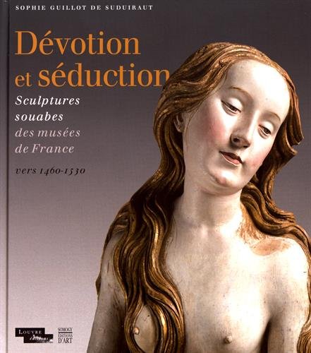 9782757209516: Dvotion et sduction: Sculptures souabes des muses de France (vers 1460-1530)