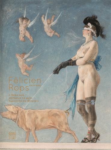 Beispielbild fr Flicien Rops (1833-1898) : Rops Suis, Vertueux Ne Puis, Hypocrite Ne Daigne zum Verkauf von RECYCLIVRE