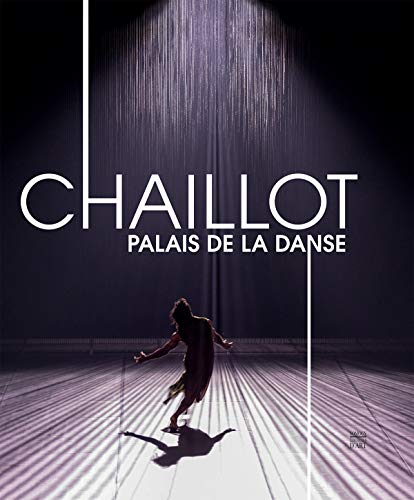 Beispielbild fr Chaillot, Palais De La Danse : Du Thtre Populaire  L'esplanade Des Droits De L'homme zum Verkauf von RECYCLIVRE