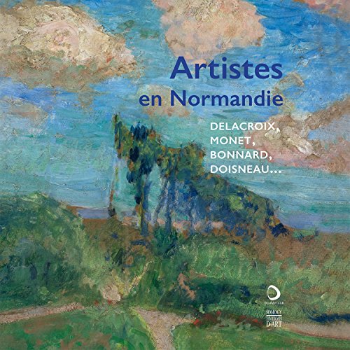 Imagen de archivo de Artistes en Normandie: Delacroix, Monet, Bonnard, Doisneau. a la venta por Piretti Massimiliano