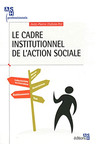 9782757305027: LE CADRE INSTITUTIONNEL DE L'ACTION SOCIALE: COLLECTIVITES TERRITORIALES. ETABLISSEMENTS. SECURITE SOCIALE. ASSOCIATIONS. ETA