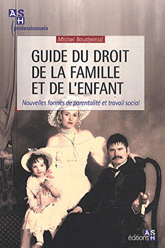 Stock image for Guide du droit de la famille et de l'enfant: Nouvelles formes de parentalit et travail social. for sale by Ammareal