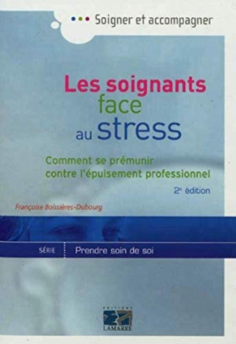 Stock image for Les soignants face au stress : Comment se prmunir contre l'puisement professionnel for sale by medimops