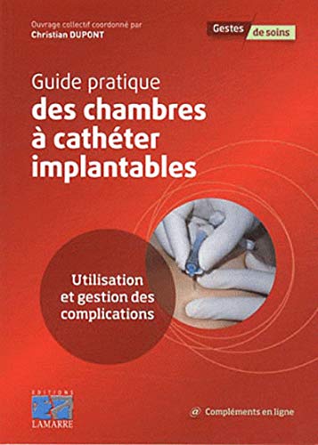 Beispielbild fr Guide pratique des chambres  cathter implantables : Utilisation et gestion des complications zum Verkauf von medimops
