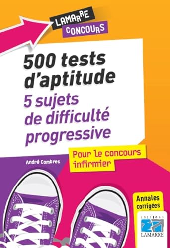 Beispielbild fr 500 tests d'aptitude : 5 sujets de difficult progressive pour le concours infirmier zum Verkauf von Ammareal