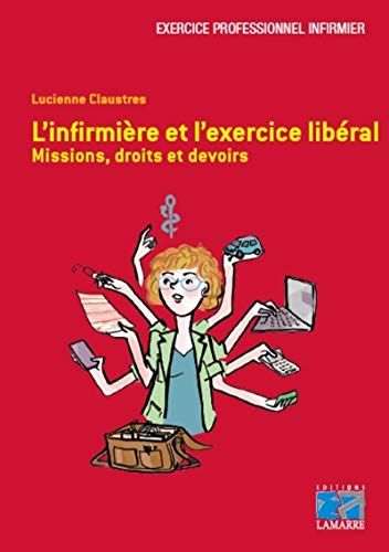 Stock image for L'infirmire et l'exercice libral: Missions, droits et devoirs. for sale by Ammareal