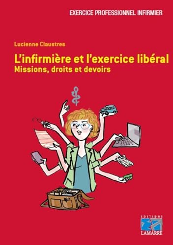 Stock image for L'infirmire et l'exercice libral: Missions, droits et devoirs. for sale by Ammareal