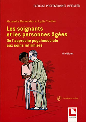 Stock image for Les soignants et les personnes ges: De l'approche psychosociale aux soins infirmiers for sale by Gallix