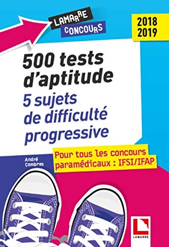 Beispielbild fr 500 tests d'aptitude : 5 sujets de difficult progressive: Pour tous les concours paramdicaux : IFSI/IFAP 2018-2019 zum Verkauf von Ammareal