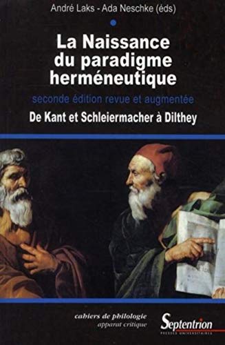 Beispielbild fr La naissance du paradigme hermneutique de Kant et Schleiermacher  Dilthey: DE KANT ET SCHLEIERMACHER A DILTHEYSECONDE EDITION REVUE ET AUGMENTEE zum Verkauf von Gallix