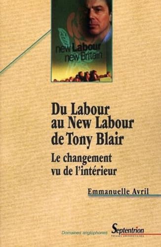 Imagen de archivo de Du Labour au New Labour de Tony Blair : Le changement vu de l'intrieur a la venta por Revaluation Books