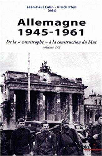 9782757400562: Allemagne 1945-1961: De la "catastrophe"  la construction du Mur