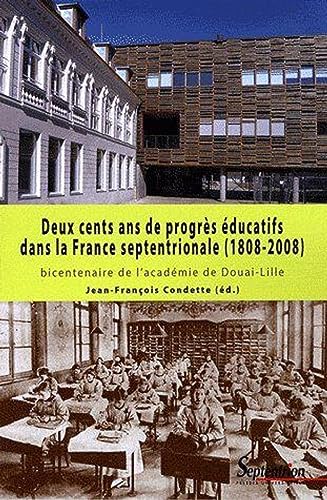 Stock image for Deux cents ans de progrs ducatifs dans la France septentrionale (1808-2008): bicentenaire de l''acadmie de Douai-Lille for sale by Gallix
