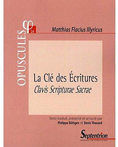 Beispielbild fr La Cl des Ecritures : Clavis Scripturae Sacrae (1567) Partie II, Trait 1 zum Verkauf von Revaluation Books