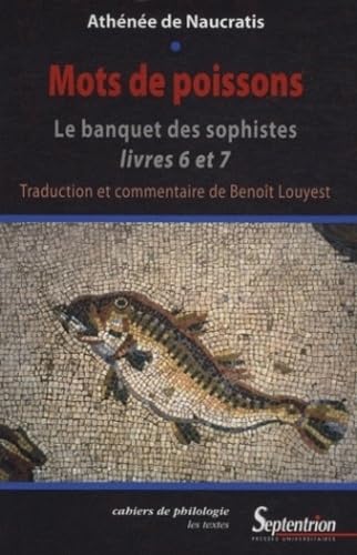 Imagen de archivo de Mots de poissons: Le banquet des sophistes livres 6 et 7 a la venta por Ammareal