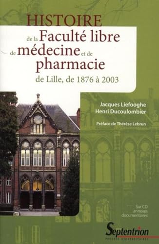 9782757401507: Histoire de la Facult libre de mdecine et de pharmacie de Lille, de 1876  2003